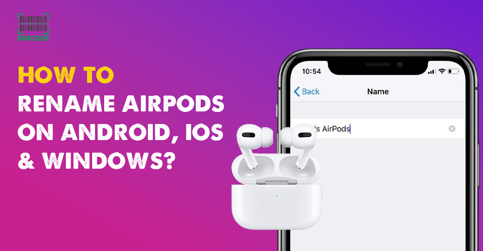 How to Rename AirPods on Android, iOS & Windows in Simple Ways? [with Pictures]