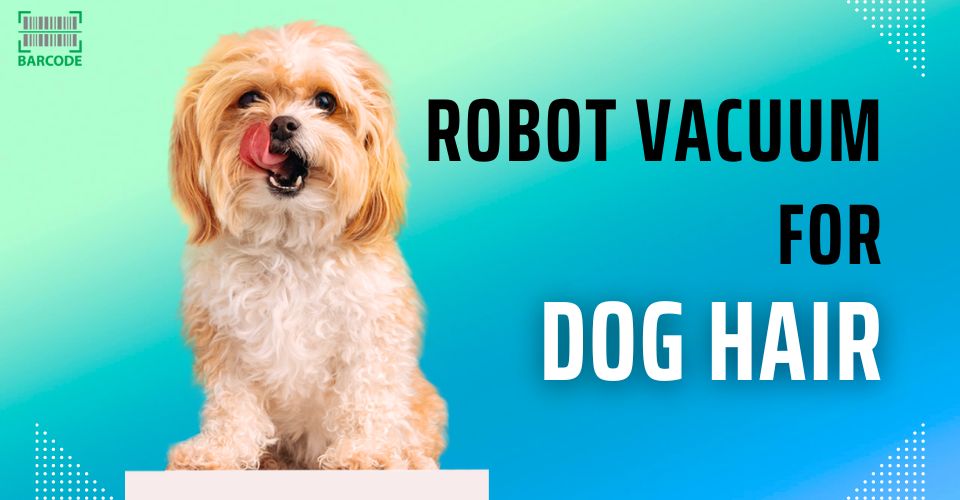 Best Robot Vacuum For Dog Hair of 2024: Top Lifesaver for Dog Owners