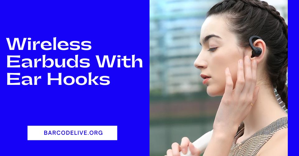 Best Wireless Earbuds With Ear Hooks for a Better Fit & Comfort